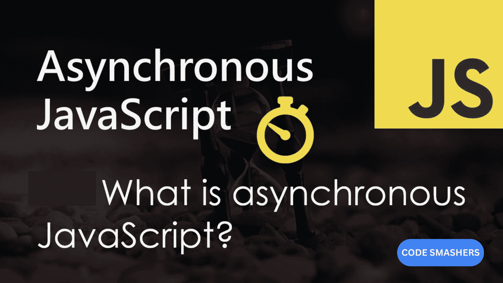 Asynchronous JavaScript