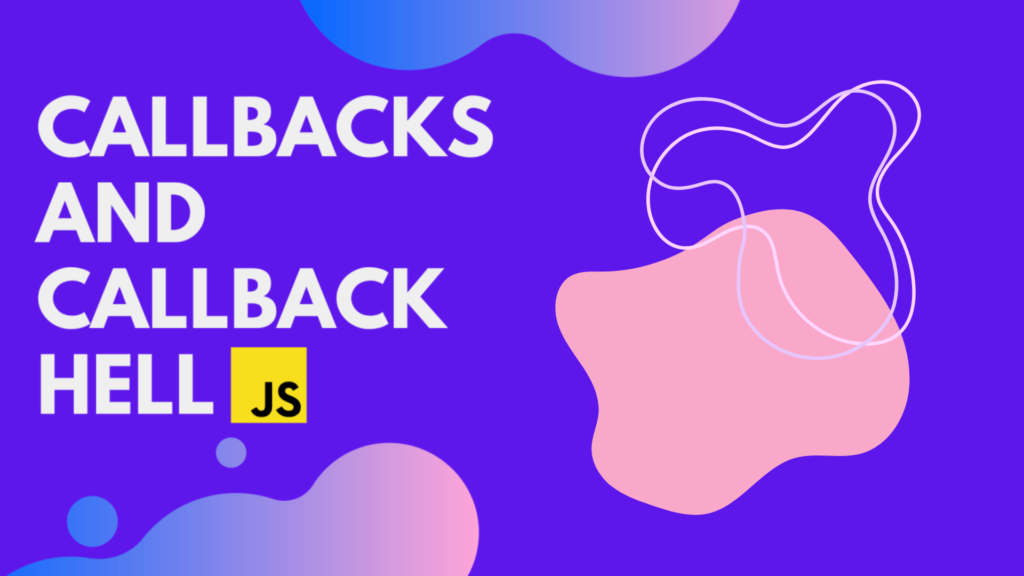 Js javascript Callbacks and Callbacks hell Js